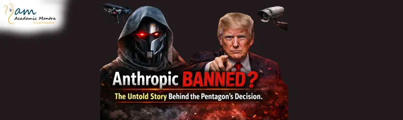 Anthropic’s Ban by the US Govt. and Pentagon - the real Picture Who is trying to hide what?
